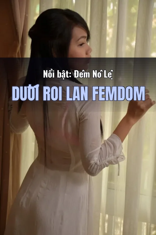 Nổi bật: Đêm Nô Lệ Dưới Roi Lan Femdom