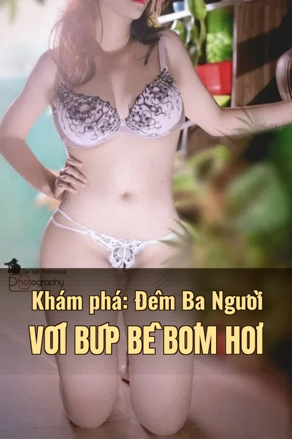 Khám phá: Đêm Ba Người Với Búp Bê Bơm Hơi