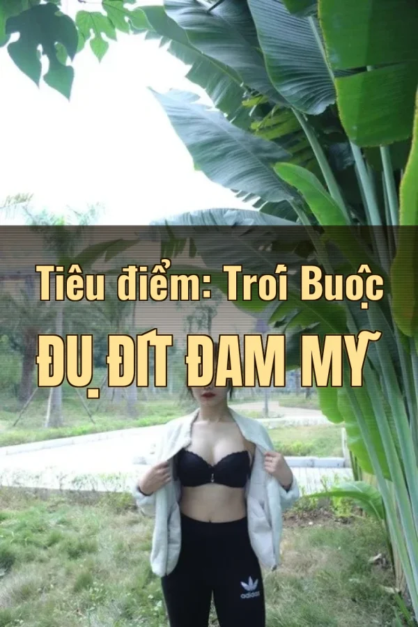 Tiêu điểm: Trói Buộc Đụ Đít Đam Mỹ