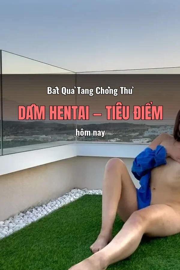 Bắt Quả Tang Chồng Thủ Dâm Hentai — Tiêu điểm hôm nay