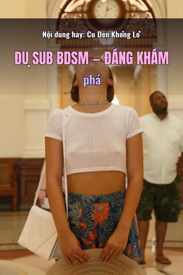 Nội dung hay: Cu Đen Khổng Lồ Đụ Sub BDSM — Đáng khám phá