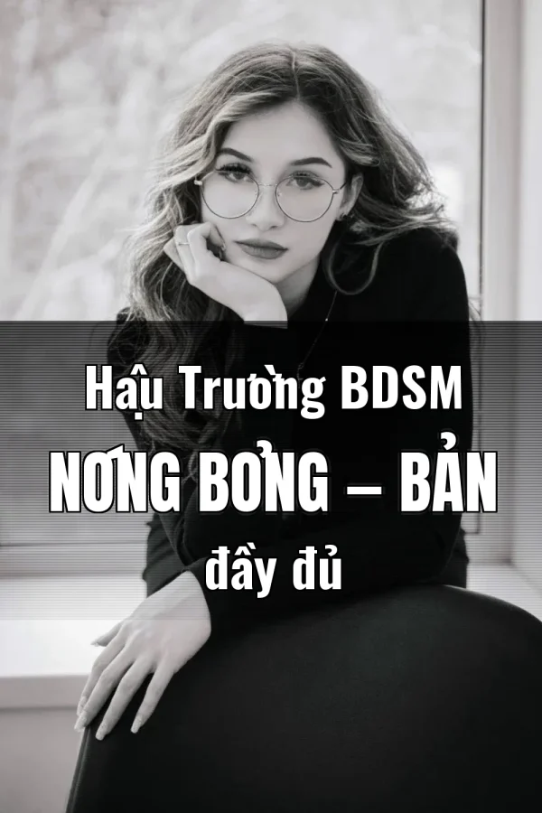 Hậu Trường BDSM Nóng Bỏng — Bản đầy đủ