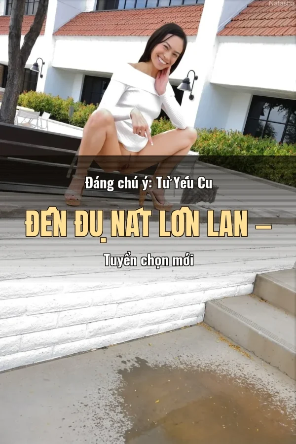 Đáng chú ý: Từ Yếu Cu Đến Đụ Nát Lồn Lan — Tuyển chọn mới