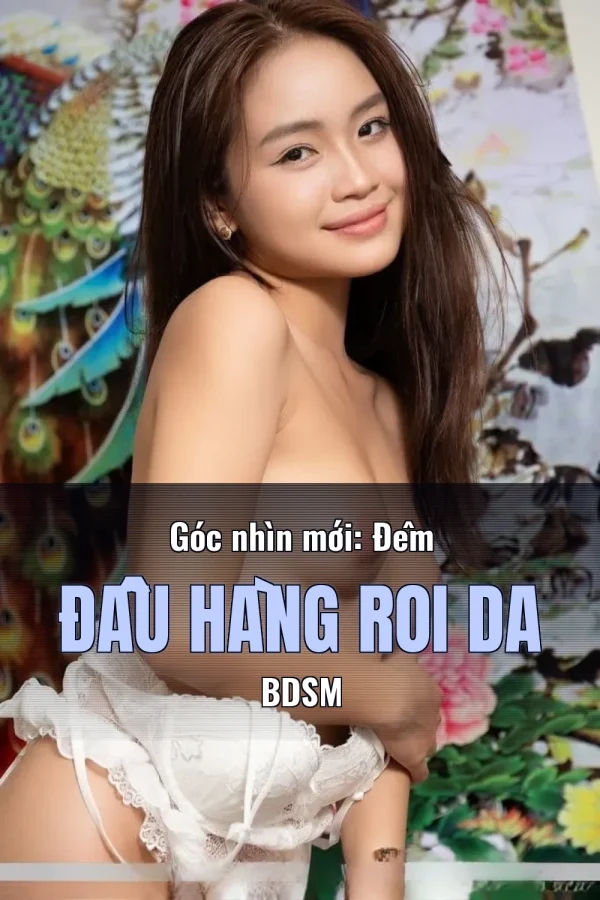 Góc nhìn mới: Đêm Đầu Hàng Roi Da BDSM