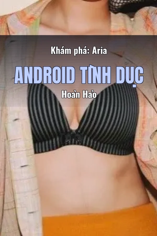 Khám phá: Aria Android Tình Dục Hoàn Hảo
