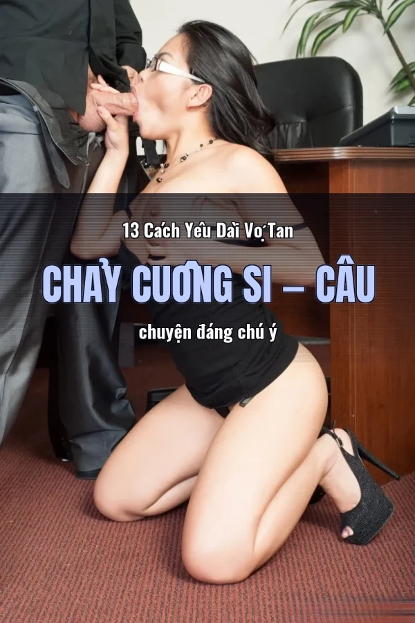 13 Cách Yêu Dài Vợ Tan Chảy Cuồng Si — Câu chuyện đáng chú ý