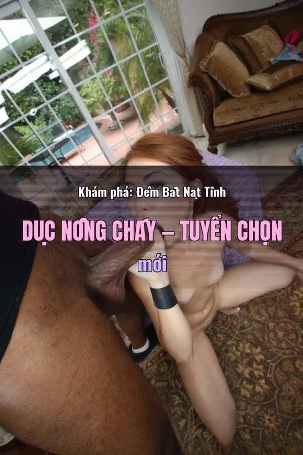 Khám phá: Đêm Bắt Nạt Tình Dục Nồng Cháy — Tuyển chọn mới