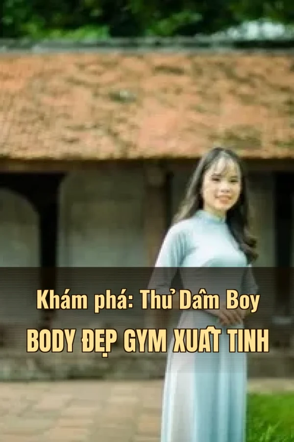 Khám phá: Thủ Dâm Boy Body Đẹp Gym Xuất Tinh