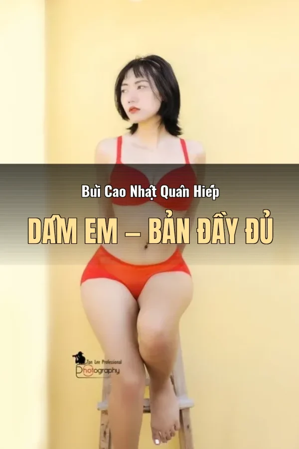 Bùi Cao Nhật Quân Hiếp Dâm Em — Bản đầy đủ