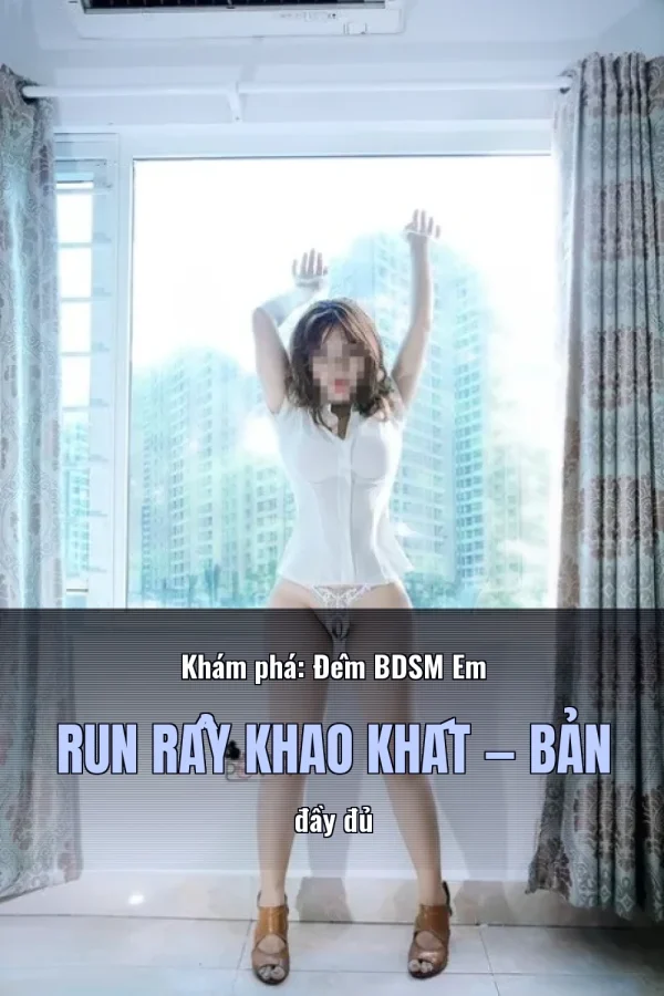 Khám phá: Đêm BDSM Em Run Rẩy Khao Khát — Bản đầy đủ