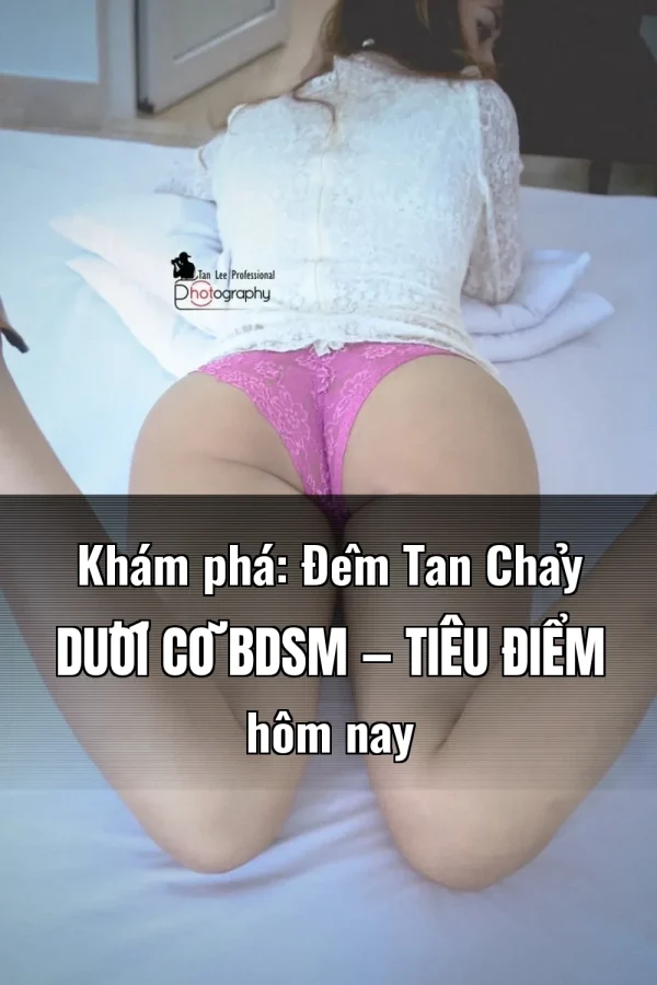 Khám phá: Đêm Tan Chảy Dưới Cờ BDSM — Tiêu điểm hôm nay