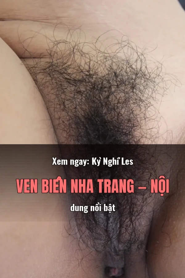 Xem ngay: Kỳ Nghỉ Les Ven Biển Nha Trang — Nội dung nổi bật