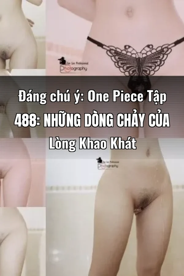Đáng chú ý: One Piece Tập 488: Những Dòng Chảy Của Lòng Khao Khát