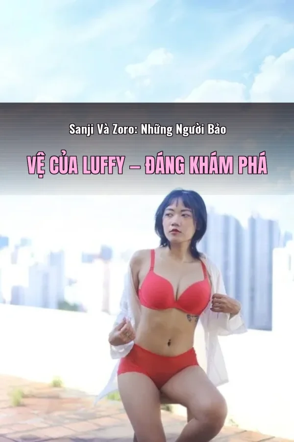 Sanji Và Zoro: Những Người Bảo Vệ Của Luffy — Đáng khám phá