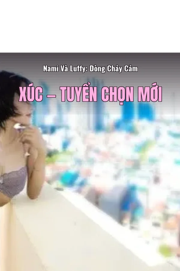 Nami Và Luffy: Dòng Chảy Cảm Xúc — Tuyển chọn mới