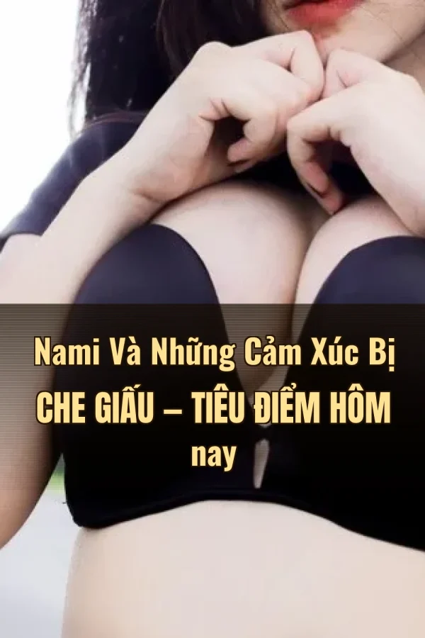 Nami Và Những Cảm Xúc Bị Che Giấu — Tiêu điểm hôm nay